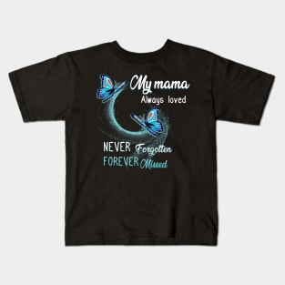 My Mama Always Loved Never Forgotten Never Missed Kids T-Shirt